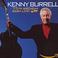 2006. Kenny Burrell, 75th Birthday Bash Live!