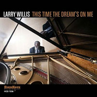 2011. Larry Willis, This Time the Dreams on Me