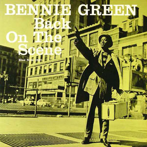 Bennie Green, Back on the Scene, Blue Note 1587