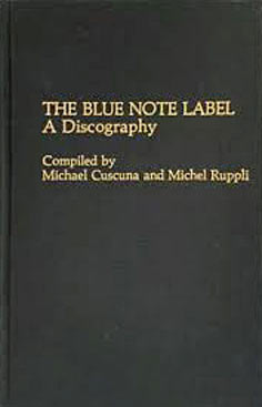 The Blue Note Label: A Discography, Compiled by Michael Cuscuna and Michel Ruppli