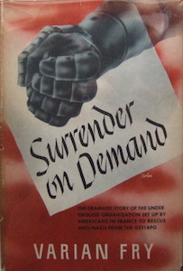 Surrender on Demand, Varian Fry, 1945, Random House, New York, NY