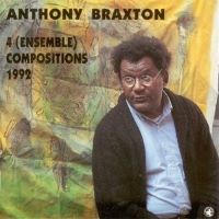 1992-93. Anthony Braxton, 4 (Ensemble), Compositions 1992, Black Saint