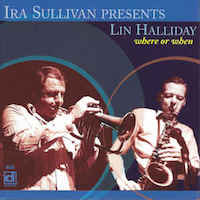 1993. Ira Sullivan Presents Lin Halliday, Where or When
