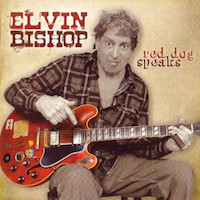 2009. Elvin Bishop, Red Dog Speaks, Delta Groove Productions, Inc.