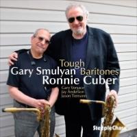 2019. Ronnie Cuber/Gary Smulyan, Tough Baritones, SteepleChase