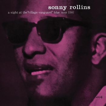 A Night at the Village Vanguard de Sonny Rollins (Blue Note 1581) fut curieusement le premier enregistrement live du Village Vanguard en 1957, mais aussi le seul de Blue Note sous la direction dAlfred Lion et Francis Wolff (1939-1967)