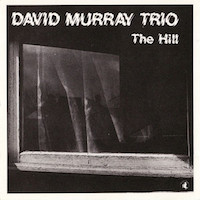 1988. David Murray Trio, The Hill