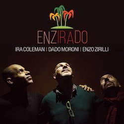 2018. Ira Coleman/Dado Moroni/Enzo Zirilli, Enzirado