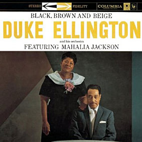 Black, Brown and Beige, Duke Ellington et Mahalia Jackson, Columbia, 1958