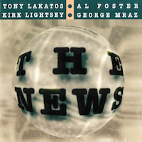 1994. Tony Lakatos/Al Foster/Kirk Lightsey/George Mraz, The News, Jazzline