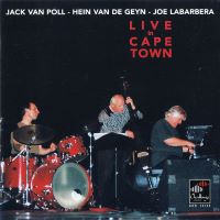 2001. Jack van Poll/Hein van de Geyn/Joe LaBarbera, Live in Cape Town, Challenge Records
