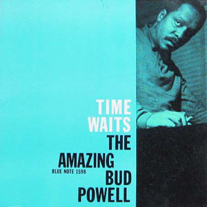 The Amazing Bud Powell, Time Waits, Blue Note 1598