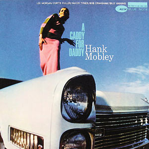 Hank Mobley, A Caddy for Daddy, Blue Note 4230