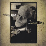2011. Roswell Rudd, The Incredible Honk