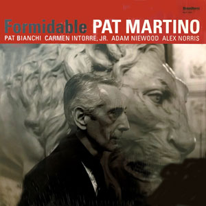 Le dernier enregistrement de Pat Martino en 2017, Formidable, pour HighNote