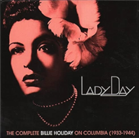 Lady Day: The Complete Billie Holiday on Columbia 1933-1944, Columbia (sortie en 2001) 