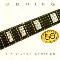 1984-85. B.B. King, Six Silver Strings, MCA Records