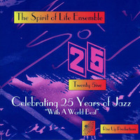 1999. Spirit of Life Ensemble, 25 - Twenty 5ive, Rise Up Productions 1999. Spirit of Life Ensemble, 25 - Twenty 5ive, Rise Up Productions