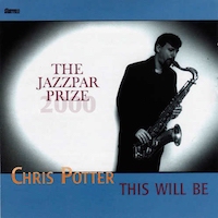2000. Chris Potter, This Will Be, Storyville