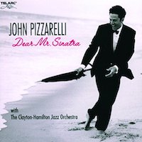 2005. John Pizzarelli with The Clayton-Hamilton Jazz Orchestra, Dear Mr. Sinatra