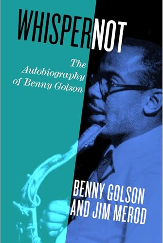 Whisper Not: The Autobiography of Benny Golson (co-auteur Jim Merod), Temple University Press, 2016