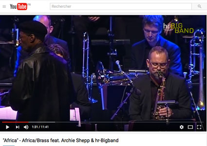 2011. Africa/Brass, Festival de Francfort, hr Big Band, dir. Charles Tolliver avec Archie Shepp, cliquer > Youtube