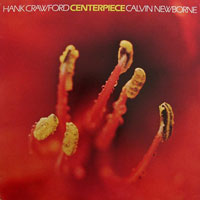 1978. Hank Crawford-Calvin Newborne, Centerpiece