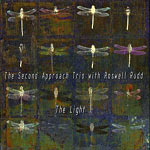 2007. The Second Approach Trio With Roswell Rudd: The Light