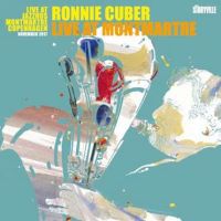 2017. Ronnie Cuber, Live at Montmartre, Storyville