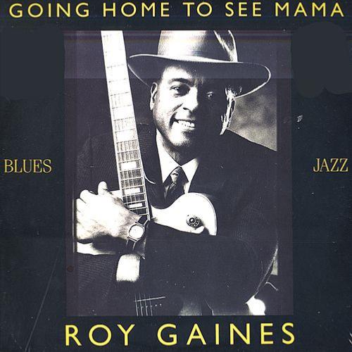 1988. Roy Gaines, Going Home to See Mama, Black Gold Records