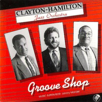 1989. Clayton-Hamilton Jazz Orchestra, Groove Shop