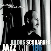 2001. Gildas Scouarnec/Jazz Unit 186, Evolution... circonvolution, Avel Ouest
