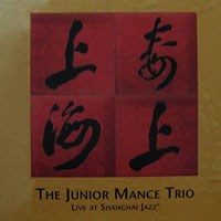 2001. The Junior Mance Trio, Live at Shanghai Jazz