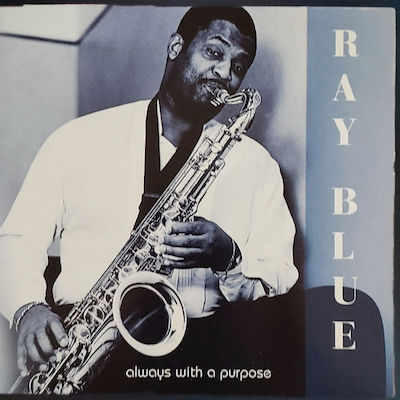2001. Ray Blue, Always With a Purpose, Ray Blue Records