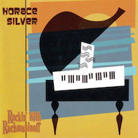 2003. Horace Silver, Rockin' With Rachmaninoff, Bop City