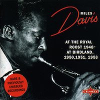 1953. Miles Davis, At the Royal Roost 1948. At Birdland 1950, 1951, 1953