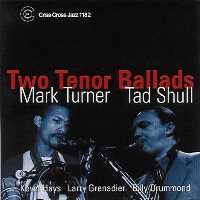 1994. Mark Turner-Tad Shull, Two Tenor Ballads, Criss Cross Jazz