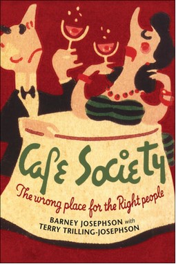 Café Society: The Wrong Place for the Right People de Barney Josephson et Terry Trilling-Josephson, University of Illinois Press