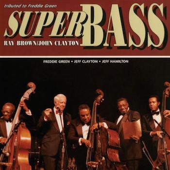 1987. Ray Brown/John Clayton, Superbass. Tributed to Freddy Green