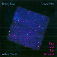 2000. Bobby Few/Avram Fefer/Wilber Moris, Few and Far Between, Live at Tonic, Boxholder 029