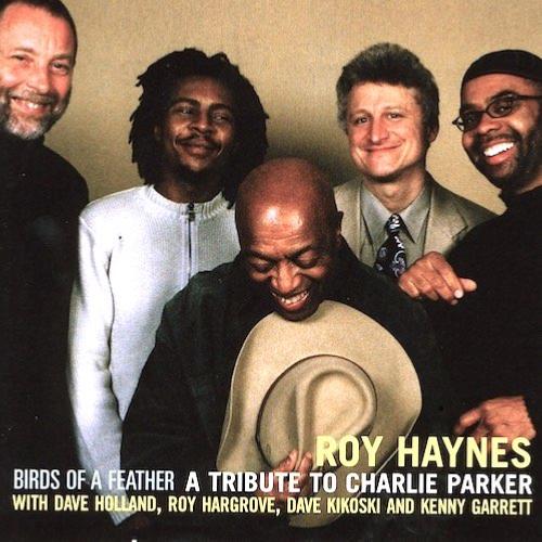 2001. Roy Haynes, Birds of a Feather: A Tribute to Charlie Parker, Dreyfus