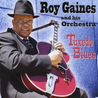2008. Roy Gaines, Tuxedo Blues, Black Gold Records