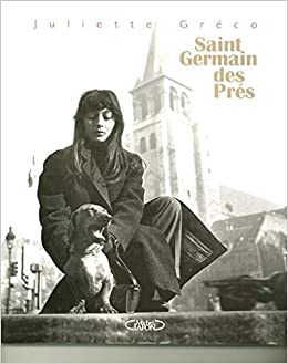 Saint-Germain-des-Prés, Juliette Gréco, Editions Michel Lafon, 2006