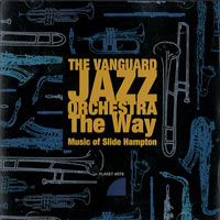 2003. Slide Hampton/Vanguard Jazz Orchestra, The Way: Music of Slide Hampton, Planet Arts