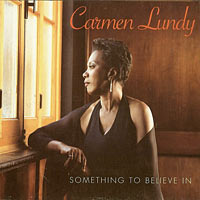 2003. Carmen Lundy, Something to Believe It