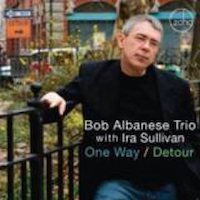 2008. Bob Albanese with Ira Sullivan, One Way/Detour