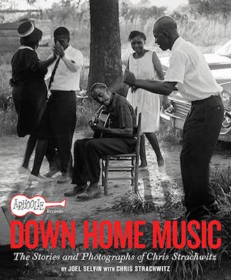 Livre à paraître en novembre 2023: Down Home Music, The Stories and Photographs of Chris Strachwitz, de Chris Strachwitz et Joël Selvin