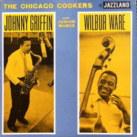 1957. Junior Mance/Johnny Griffin/Wilbur Ware, The Chicago Cookers, Jazzland