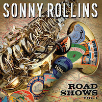 2007. Sonny Rollins, Road Shows Vol. 1, Doxy/EmArcy