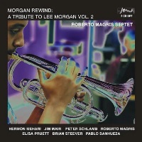 2010. Roberto Magris Septet, Morgan Rewind: A Tribute to Lee Morgan Vol. 2